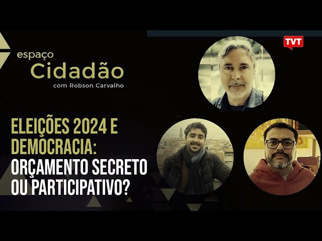 Eleições 2024 e Democracia: Orçamento Secreto ou Participativo? – Live no canal Espaço Cidadão