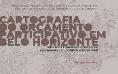 Dissertação “Cartografia do Orçamento Participativo em Belo Horizonte: reflexões transescalares sobre representação política e territorial”